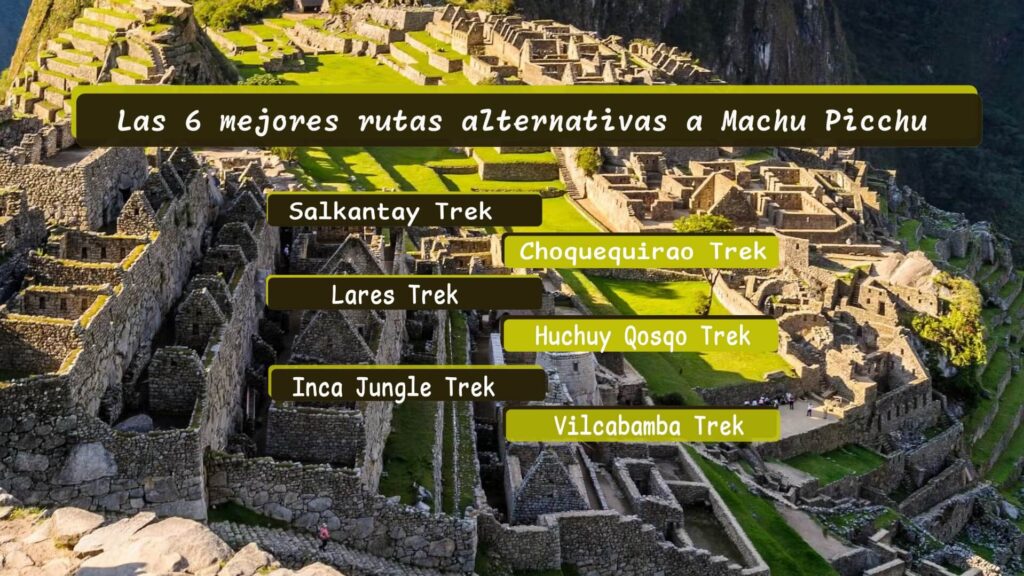 Las 6 mejores rutas alternativas a Machu Picchu
